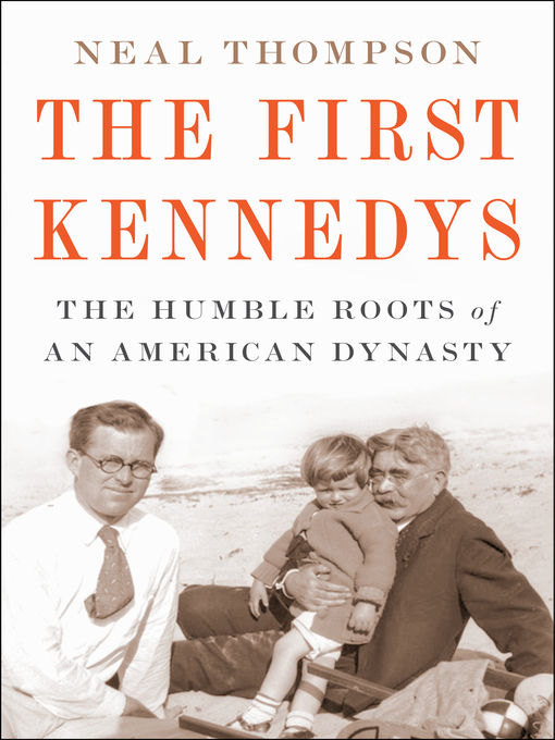 Title details for The First Kennedys by Neal Thompson - Available